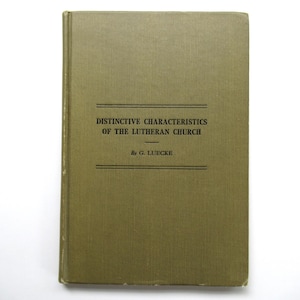 1920 The Distinctive Characteristics of the Lutheran Church by G. Luecke, Concordia Publishing House, Rare Antique Hardcover Religious Book