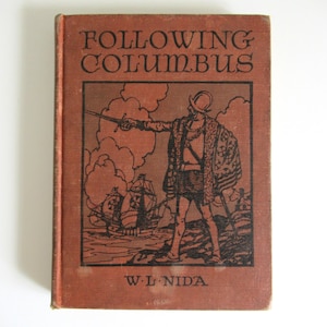 May include: A vintage book titled "Following Columbus" with a brown cover. The cover features a black and brown illustration of a man pointing with a sword, with ships in the background. The author's name, W. L. Nida, is printed at the bottom.