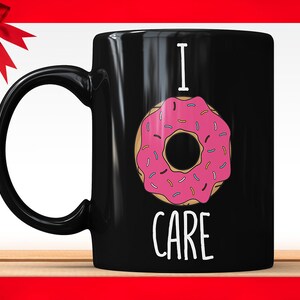 I Donut Care Black Coffee Mug - Funny Coffee Mug With Saying Doughnut Coffee Cup Perfect Coffee Gift For Her