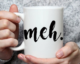 Taza de café divertida "Meh" - Regalo sarcástico (325 ml/440 ml)