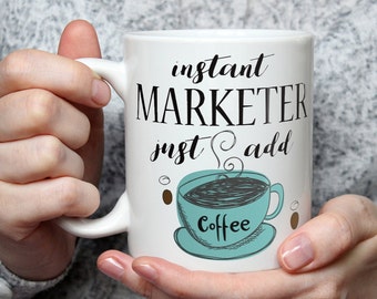 Instant Marketer Coffee Mug: Funny Novelty Gag Gift
