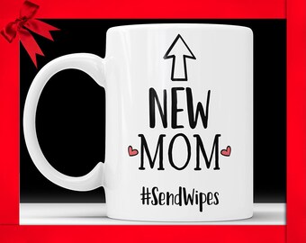 New Mom #SendWipes Funny Coffee Mug - Perfect Baby Shower Gift For New Parents, Soon To Be Mom Coffee Cup New Mother Gifts Mother To Be Mug