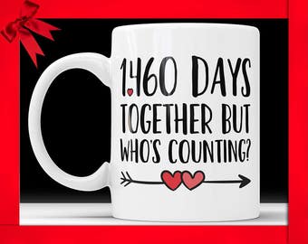 4th Anniversary Coffee Mug - 1460 Days Together But Who's Counting Funny Wedding Anniversary Gift, Four year Anniversary, Jubilee Gift Cup