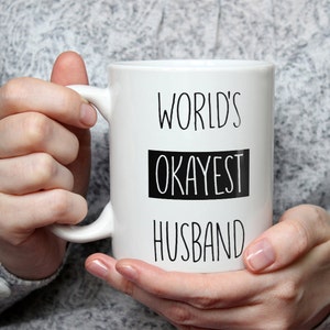 World&#39;s Okayest Husband Mug - Funny Coffee Mug Perfect Gift From Wife To Husband