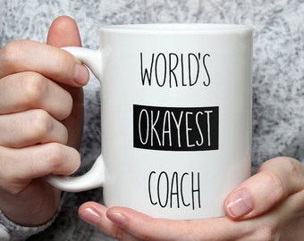 World's Okayest Coach Mug - Funny Coffee Mug Perfect Gift For Trainer