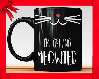 Taza "Me estoy poniendo maullando" - Regalo para anunciar la boda de la futura novia