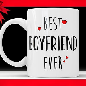 Best Boyfriend Ever Coffee Mug - Perfect Gift For Boyfriend Valentines Gift for Him