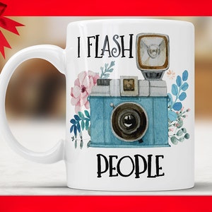 I Flash People Mug: Funny Photography Gift for Photographers