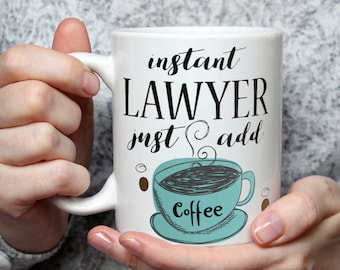 Instant Lawyer, Just Add Coffee - Funny Coffee Mug Perfect Gag Novelty Gift For Lawyers