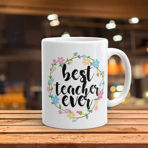 Best Teacher Ever Mug Cute Coffee Mug Perfect Gift For Teacher From Students image 3