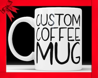 Personalized Coffee Mug: Custom Quote Gift Cup