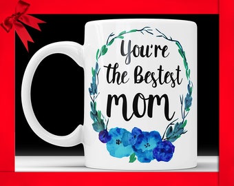 You're The Bestest Mom Coffee Mug - Mother's Day Gift Cute Floral Coffee Cup For Mother Perfect Mothers Day Gift From Daughter Son Gift Idea