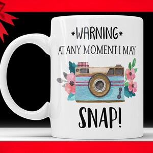 Funny Photographer Mug: Warning I May Snap! - Camera Coffee Cup