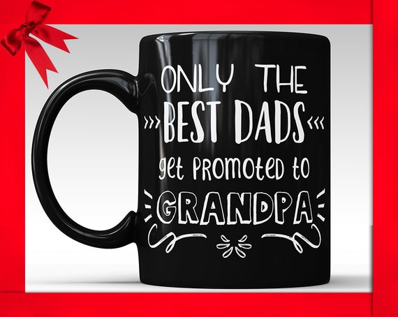  Funny Grandpa Coffee Mug, Great Dads Get Promoted to