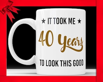 Taza divertida de 40 cumpleaños: Me tomó 40 años lucir así de bien