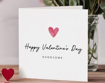 Happy Valentines Day Handsome - Funny Cute Valentines Card - husband, wife, one I love, partner, boyfriend, girlfriend, for him, for her