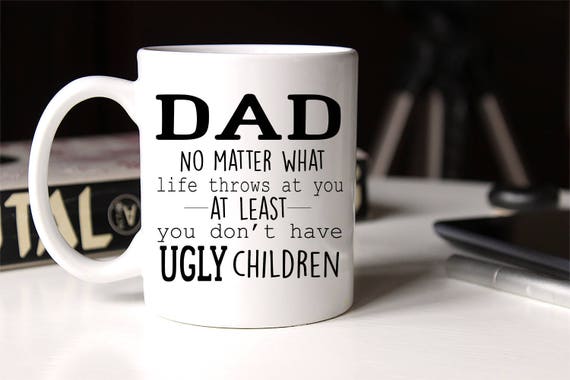 Funny Dad Mug, Ugly children mug, Fathers Day Coffee Cup, Gift for Dad, Funny Mug, Funny gift for dad, Dad Coffee Mug, Birthday gift for dad Il_570xn