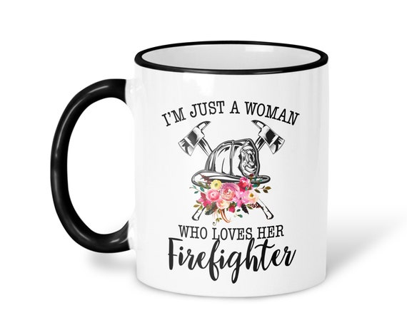 Firefighter Wife Girlfriend mug, I'm just a woman who loves her Firefighter coffee mug, Firemen Wife Coffee Cup Il_570xn