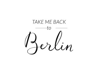 Digital Prints, Take Me Back To Berlin, Berlin Art, Digital Download, Typography Wall Art, Berlin Wall Art, Wall Prints, Printable Art