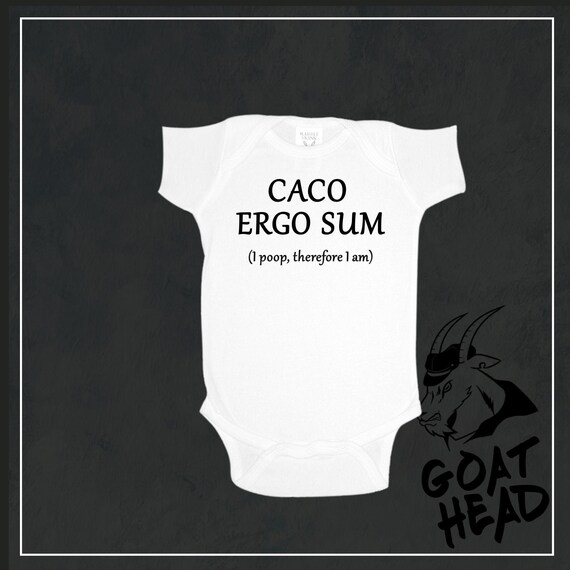 Caco Ergo Sum I Poop Therefore I Am Baby One Piece Etsy