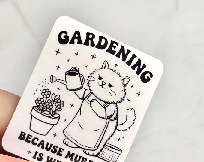 Gardening Because Murder is Illegal-funny sticker-garden cart sticker-water bottle-laptop sticker sarcastic phone sticker-durable vinyl