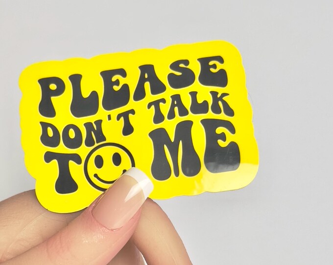 Sarcastic Funny sticker-Don’t Talk to Me-vinyl glossy -Funny Sarcastic sticker-water bottle sticker-laptop sticker phone sticker scrapbook