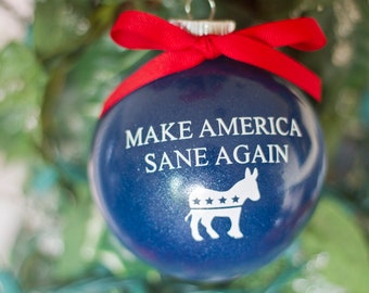 Make America Sane Again - Kind Again - 4" Glass Ornament - Democratic Christmas Gift - Anti Trump Republican - Left Wing