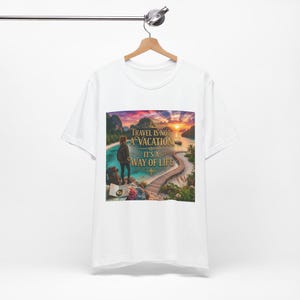 Travel Is A Way Of Life Shirt | Wanderlust Quote Tee | Digital Nomad Gift | Adventure Shirt image 14