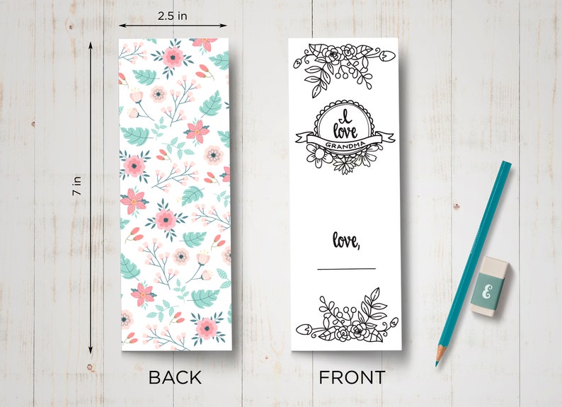 May include: A printable bookmark with a floral pattern on the back and a black and white design on the front. The front features a circle with the text "I love Grandma" and a space for a personalized message. The bookmark measures 7 inches by 2.5 inches.