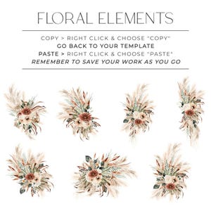 May include: A digital collection of seven floral arrangements featuring pampas grass, dried leaves, and flowers in shades of rust, cream, and sage green. The text reads: FLORAL ELEMENTS, COPY > RIGHT CLICK & CHOOSE "COPY", GO BACK TO YOUR TEMPLATE, PASTE > RIGHT CLICK & CHOOSE "PASTE", REMEMBER TO SAVE YOUR WORK AS YOU GO.