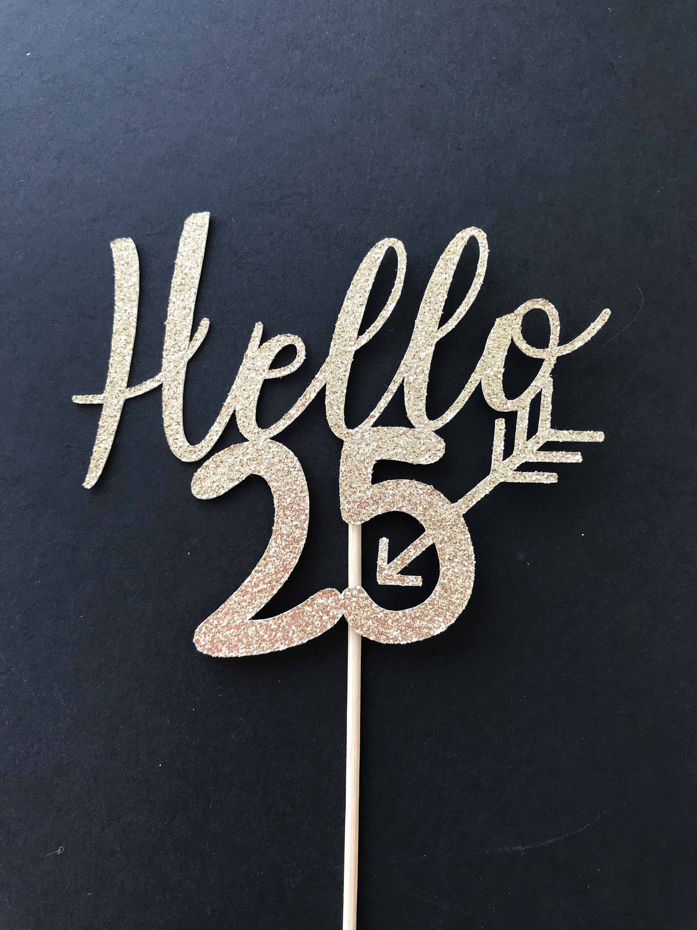 Hello 25. Хеллоу 25. Hello 25 Birthday. Торт hello 25. Картинка hello 25.