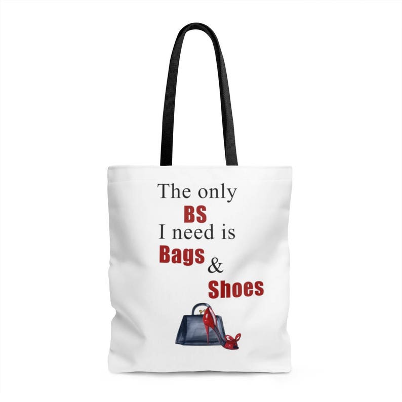 The Only Bs I Need Is Bags Shoes Fashion Tote Bag