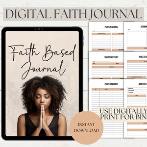 May include: Digital faith journal with the text "Faith Based Journal" on a tablet screen. The image includes journal pages for prayer, scripture study, sermon notes, and more. The text "Use digitally or print for binder" is also visible.