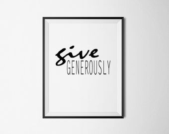 Give Generously Printable, Inspiration Printable, Inspiration Wall Print, Inspiration Wall Art, Inspiration Quote,Motivational Digital Print