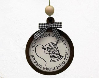 New* "I don't need therapy, I just need more thread" Ornament