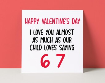 Funny 6 7 Valentine's Day Card: 67 Slang Valentine