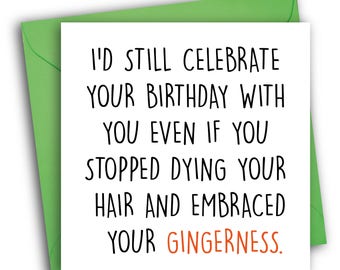 Funny Birthday Card/ Ginger Card/ Greetings Card