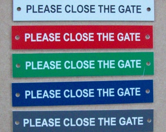 Please Close the Gate 6x1 (150x25mm) laser engraved sign