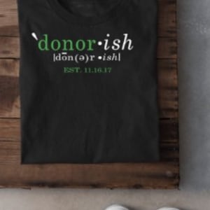 Donor•ish, organ donor tee, kidneyversary, transplant anniversary