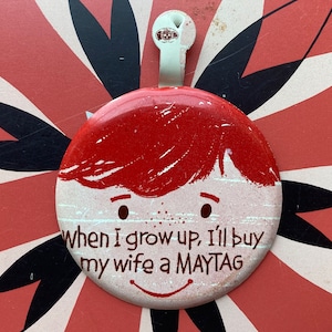 When I Grow Up I&#39;ll Buy My Wife A MAYTAG Fold Over Pin Button