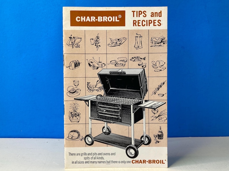 May include: A vintage Char-Broil brochure with the text "TIPS and RECIPES" and a black and white illustration of a grill. The brochure features various food illustrations and the text "There are grills and pits and ovens and spits of all kinds, in all sizes and many names but there is only one CHAR-BROIL."
