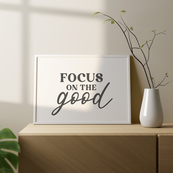 Focus On The Good Printable Quote Art, Printable Wall Art, Positive Quote Printable, Focus On The Good Printable Sign, Instant Download