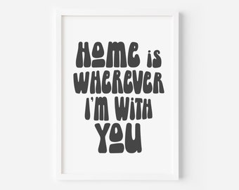 Home Is Wherever I'm With You Printable Wall Art, Digital Printable Quote Art, Home Quote Printable, Groovy Font Printable, Home Decor Print