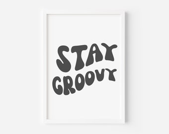 Stay Groovy Printable Wall Art, Stay Groovy Saying Printable, Printable Quote, Digital Instant Download, Frameable Bedroom Art Printable