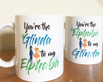 You're the Elphaba to my glinda- wicked- you're the glinda to my elphaba- dorothy- oz