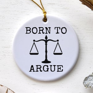 Born to Argue Christmas Ornament, Funny Lawyer Gift for Men or Women, Future Attorney Holiday Present, Son, Daughter, Niece Law School Grad
