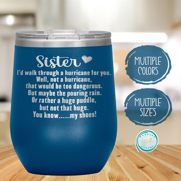 Funny Sister Christmas Gift, Wine Tumbler Sisters, Birthday Present for Little or Big Sister, I'd Walk Through a Hurricane For You Cup