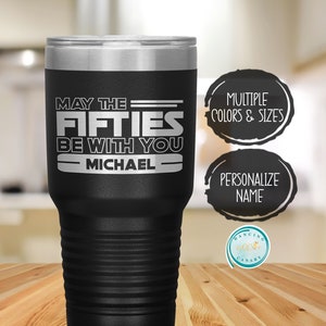 Personalized 50th Birthday Gift for Men, May the Fifties Be With You Engraved Tumbler, Dad, Brother, Friend, Husband Turning 50 Present Idea