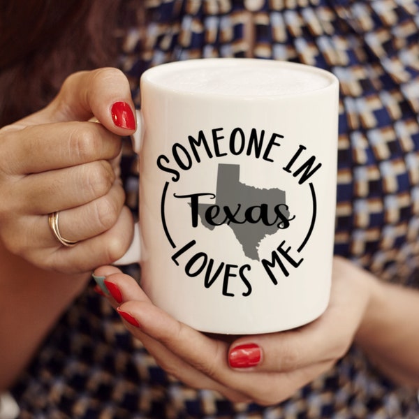 Someone in Texas Loves Me Coffee Mug, Long Distance Family Gift, I Miss You Present, Gift for Friend, Daughter or Granddaughter