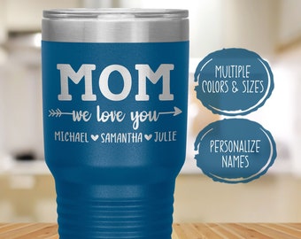Mom We Love You Tumbler, Mother's Day Gift from Daughter Son Personalized, Cup with Kids' Names, Birthday or Christmas Present for Mother